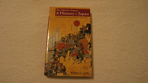 The Mikado Empire: a History of Japan from the Age of Gods to the Meiji Era (660 BC - AD 1872)