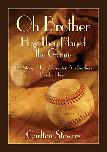 Oh Brother, How They Played the Game: The Story of Texas' Greatest All-Brother Baseball Team (Texas Heritage Series)
Oh Brother, How They Played the Game: The Story of Texas' Greatest All-Brother Baseball Team (Texas Heritage Series)
