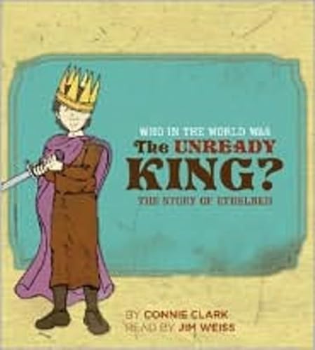 Who in the World Was the Unready King: The Story of Ethelred (Audio CD) Format: AudioCD
Who in the World Was the Unready King: The Story of Ethelred (Audio CD) Format: AudioCD