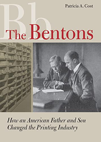 The Bentons: How An American Father and Son Changed the Printing Industry