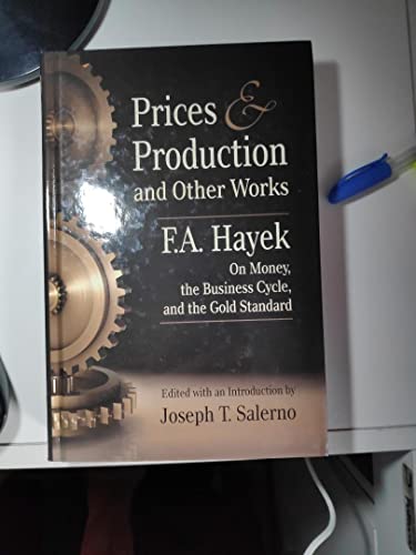 Prices and Production and Other Works On Money, the Business Cycle, and the Gold Standard
Prices and Production and Other Works On Money, the Business Cycle, and the Gold Standard