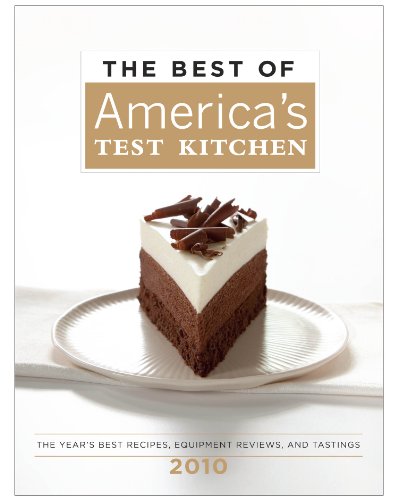 The Best of America's Test Kitchen 2010 (Best of America's Test Kitchen Cookbook: The Year's Best...