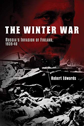 The Winter War: Russia's Invasion of Finland, 1939-40