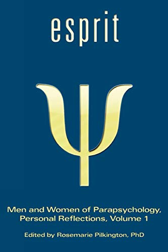 ESPRIT: Men and Women of Parapsychology, Personal Reflections, Volume 1