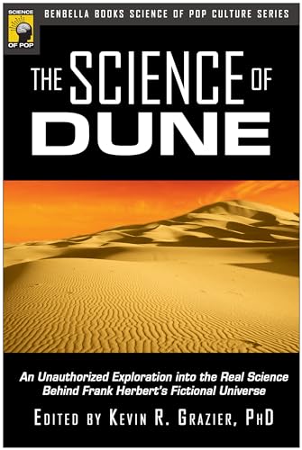 

The Science of Dune: An Unauthorized Exploration into the Real Science Behind Frank Herbert's Fictional Universe (Psychology of Popular Culture)