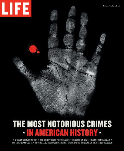 Life: The Most Notorious Crimes in American History: Fifty Fascinating Cases from the Files - in ...