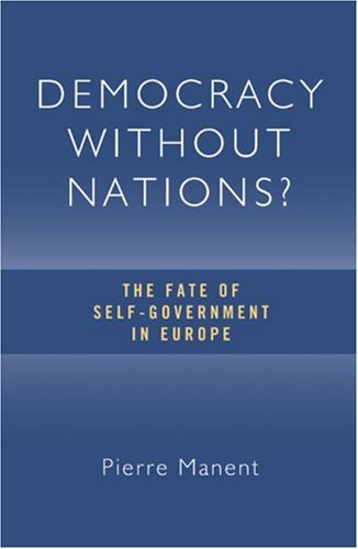 Democracy without Nations: The Fate of Self-Government in Europe (Crosscurrents)
Democracy without Nations: The Fate of Self-Government in Europe (Crosscurrents)