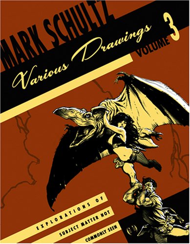 Mark Schultz: Various Drawings - Volume Three