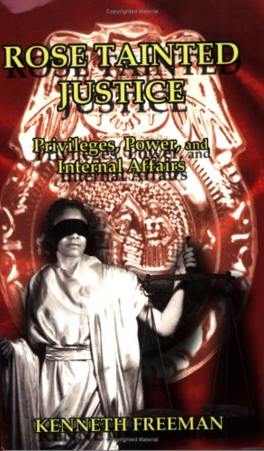 Rose Tainted Justice: Privileges, Power and Internal Affairs