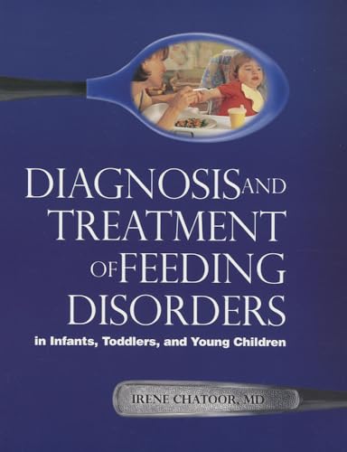 Diagnosis and Treatment of Feeding Disorders in Infants, Toddlers, and Young Children