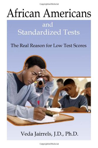 African Americans and Standardized Tests: The Real Reason for Low Test Scores
