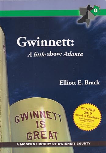 Gwinnett: A Little Above Atlanta: A Modern History of Gwinnett County
Gwinnett: A Little Above Atlanta: A Modern History of Gwinnett County