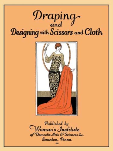 Draping and Designing with Scissors and Cloth -- Instructions and Illustrations for Sewing 29 Vintage 1920s Fashions
Draping and Designing with Scissors and Cloth -- Instructions and Illustrations for Sewing 29 Vintage 1920s Fashions