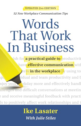Words That Work in Business : A Practical Guide to Effective Communication in the Workplace
Words That Work in Business : A Practical Guide to Effective Communication in the Workplace