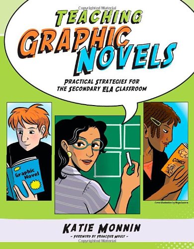 Teaching Graphic Novels: Practical Strategies for the Secondary ELA Classroom
Teaching Graphic Novels: Practical Strategies for the Secondary ELA Classroom