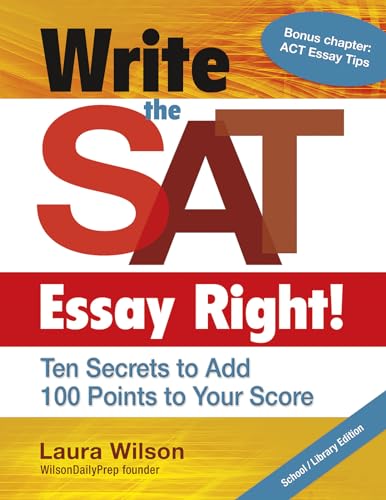 Write the SAT Essay Right! : Ten Secrets to Add 100 Points to Your Score