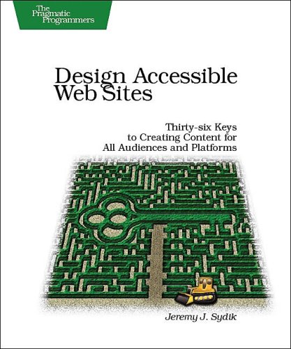 Design Accessible Web Sites: 36 Keys to Creating Content for All Audiences and Platforms (Pragmatic Programmers)
Design Accessible Web Sites: 36 Keys to Creating Content for All Audiences and Platforms (Pragmatic Programmers)