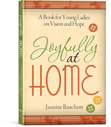 Joyfully at Home: A Book for Young Ladies on Vision and Hope