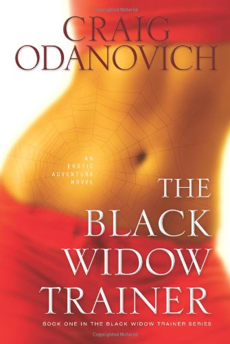 The Black Widow Trainer: An Erotic Adventure Novel (The Black Widow Trainer Series)