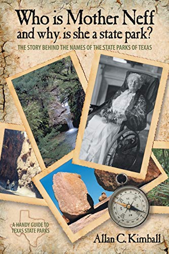 Who Is Mother Neff and Why Is She a Texas State Park: The Story Behind the Names of the State Parks of Texas
Who Is Mother Neff and Why Is She a Texas State Park: The Story Behind the Names of the State Parks of Texas