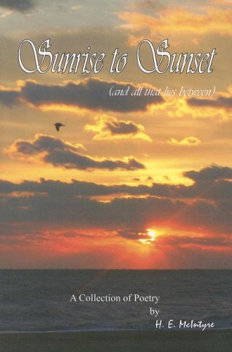 Sunrise to Sunset (and all that lies between): A Collection of Poetry