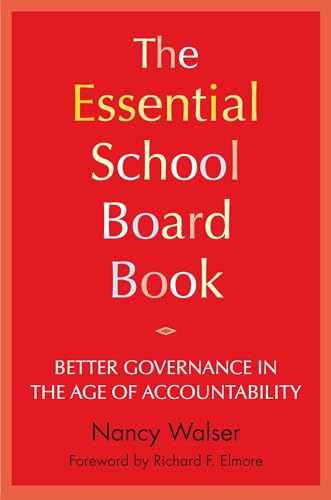 The Essential School Board Book: Better Governance in the Age of Accountability