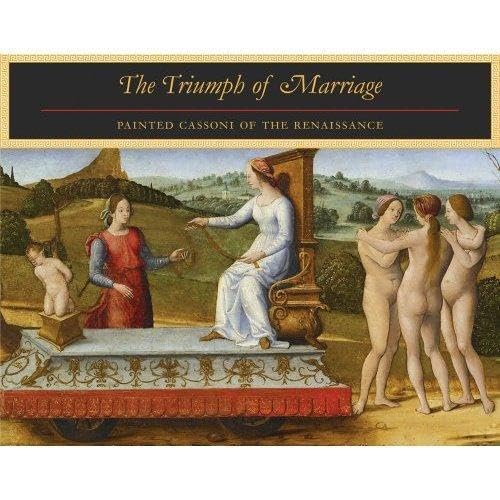 The Triumph of Marriage: Painted Cassoni of the Renaissance