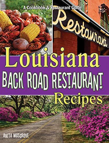Louisiana Back Road Restaurant Recipes Cookbook (State Back Road Restaurant Recipes)
Louisiana Back Road Restaurant Recipes Cookbook (State Back Road Restaurant Recipes)