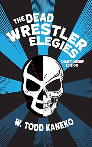 The Dead Wrestler Elegies Championship Edition (Paperback or Softback)