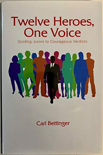 Twelve Heroes, One Voice - Guiding Jurors to Courageous Verdicts