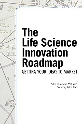 The Life Science Innovation Roadmap: Bioscience Innovation Assessment, Planning, Strategy, Execution, and Implementation
The Life Science Innovation Roadmap: Bioscience Innovation Assessment, Planning, Strategy, Execution, and Implementation