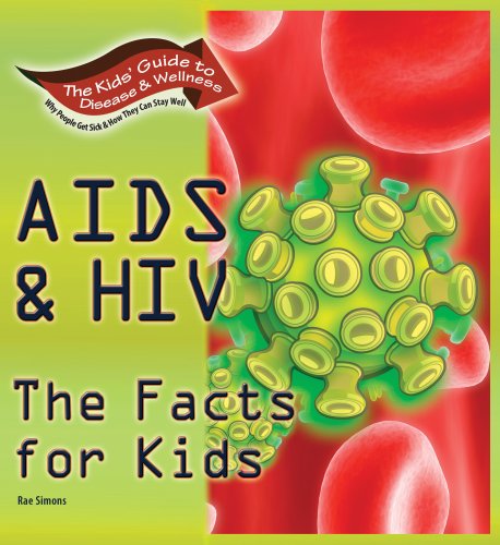 AIDS HIV: The Facts for Kids (Kids' Guide to Disease Wellness)