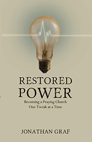 Restored Power : Becoming a Praying Church One Tweak at a Time