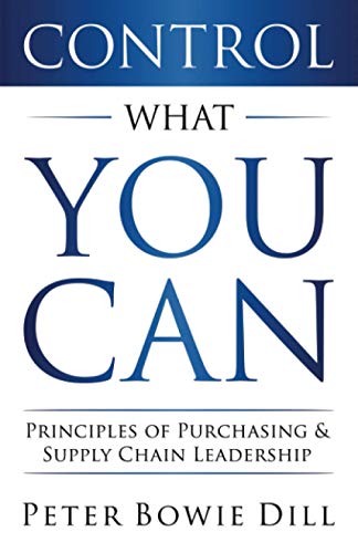 Control What You Can: Principles of Purchasing & Supply Chain Leadership