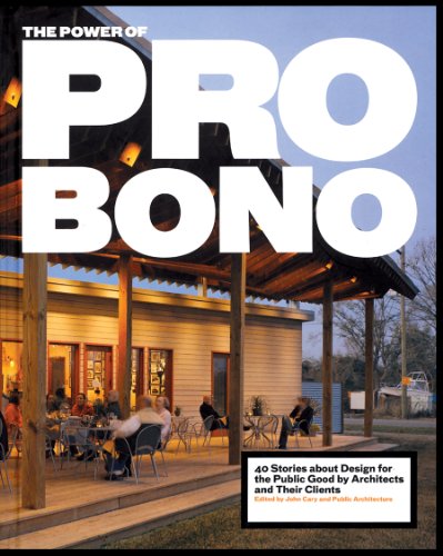The Power of Pro Bono: 40 Stories About Design for the Public Good by Architects and Their Clients
The Power of Pro Bono: 40 Stories About Design for the Public Good by Architects and Their Clients