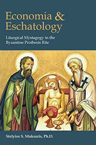 Economia and Eschatology: Liturgical Mystagogy in the Byzantine Prothesis Rite
Economia and Eschatology: Liturgical Mystagogy in the Byzantine Prothesis Rite