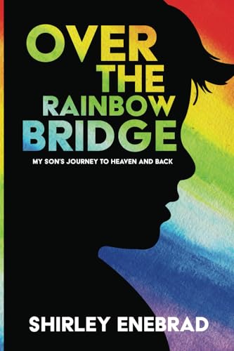 OVER THE RAINBOW BRIDGE: My Son's Journey from Here to Heaven (Signed)