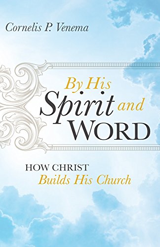 By His Spirit and Word: How Christ Builds His Church by Dr. Cornelis P. Venema (2015-05-04)
By His Spirit and Word: How Christ Builds His Church by Dr. Cornelis P. Venema (2015-05-04)