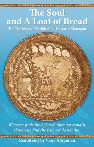 The Soul and a Loaf of Bread: The Teachings of Sheikh Abol-Hasan of Kharaqan