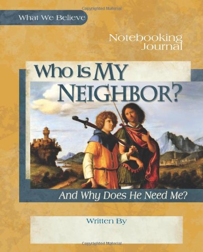 Who Is My Neighbor And Why Does He Need Me, Notebooking Journal