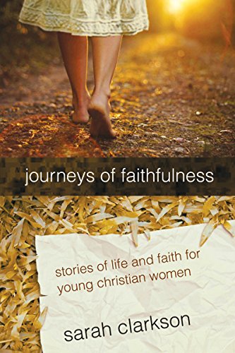 Journeys of Faithfulness: Stories of Life and Faith for Young Christian Women