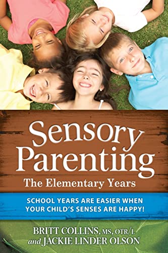 Sensory Parenting - The Elementary Years: School Years Are Easier when Your Child's Senses Are Happy!
Sensory Parenting - The Elementary Years: School Years Are Easier when Your Child's Senses Are Happy!
