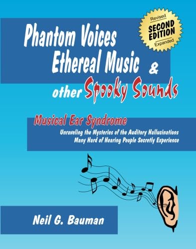 Phantom Voices, Ethereal Music & Other Spooky Sounds (2nd Edition): Musical Ear Syndrome
Phantom Voices, Ethereal Music & Other Spooky Sounds (2nd Edition): Musical Ear Syndrome