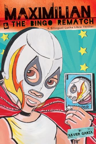 Maximilian & the Bingo Rematch (Max's Lucha Libre Adventures #2)