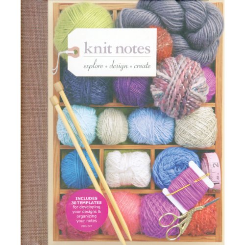 Knit Notes: Explore * Design * Create
