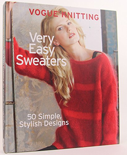 Vogue® Knitting Very Easy Sweaters: 50 Simple, Stylish Designs