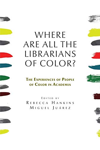 Where are all the Librarians of Color The Experiences of People of Color in Academia
Where are all the Librarians of Color The Experiences of People of Color in Academia