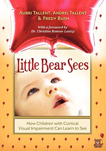 Little Bear Sees: How Children with Cortical Visual Impairment Can Learn to See
Little Bear Sees: How Children with Cortical Visual Impairment Can Learn to See