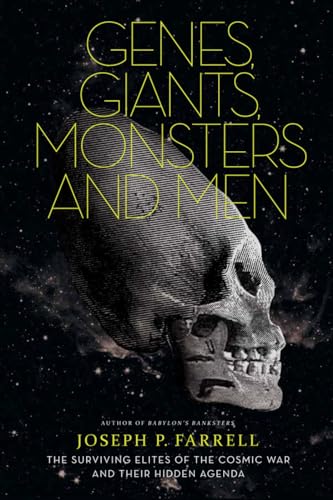 Genes, Giants, Monsters and Men: The Surviving Elites of the Cosmic War and Their Hidden Agenda
