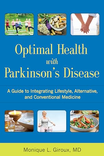 Optimal Health with Parkinson's Disease: A Guide to Integrating Lifestyle, Alternative, and Conventional Medicine
Optimal Health with Parkinson's Disease: A Guide to Integrating Lifestyle, Alternative, and Conventional Medicine